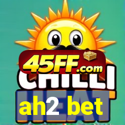 ah2 bet